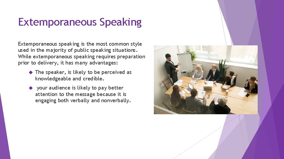 Extemporaneous Speaking Extemporaneous speaking is the most common style used in the majority of