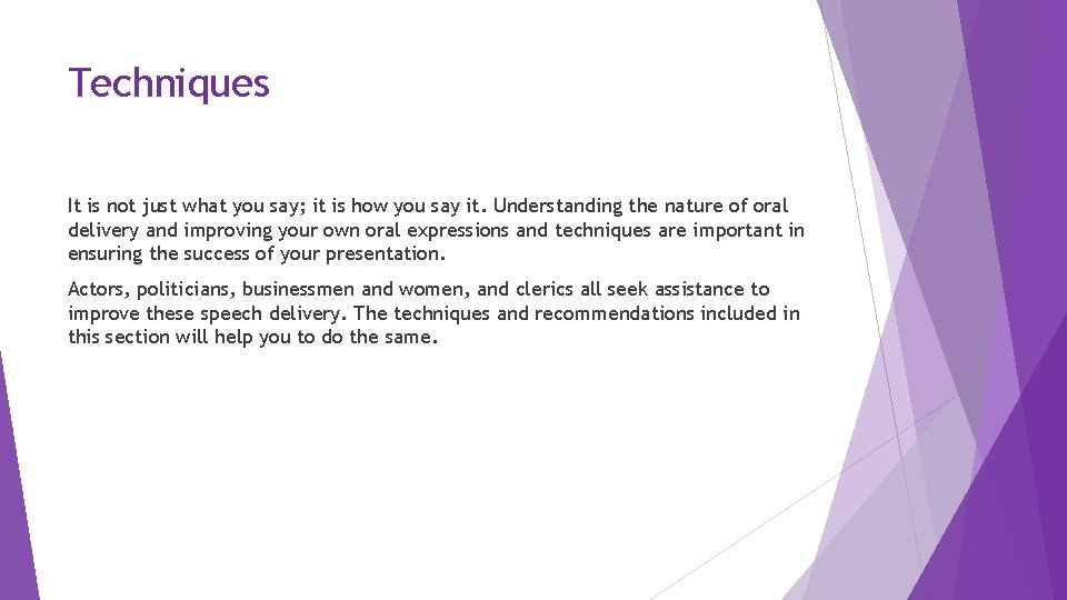 Techniques It is not just what you say; it is how you say it.
