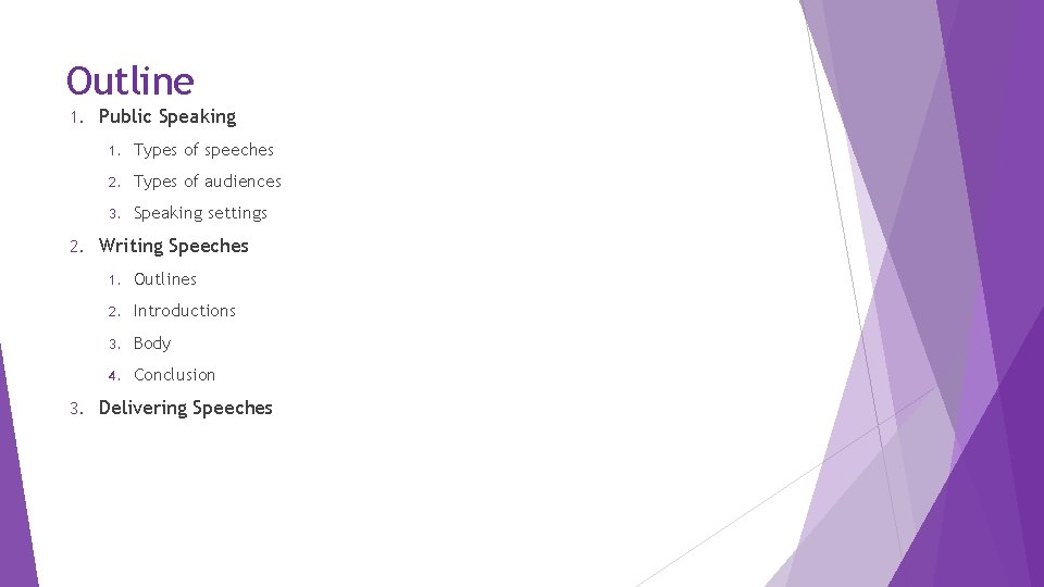 Outline 1. 2. 3. Public Speaking 1. Types of speeches 2. Types of audiences