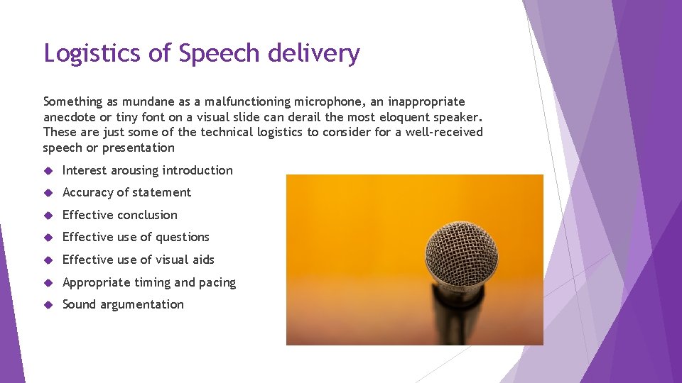 Logistics of Speech delivery Something as mundane as a malfunctioning microphone, an inappropriate anecdote