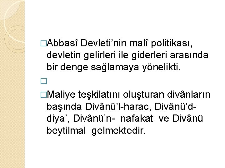 �Abbasî Devleti’nin malî politikası, devletin gelirleri ile giderleri arasında bir denge sağlamaya yönelikti. �