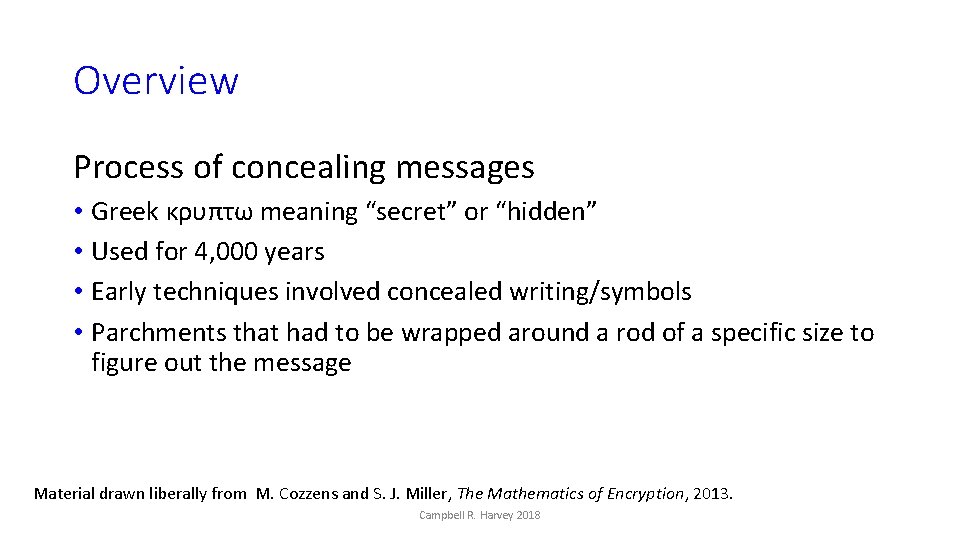 Overview Process of concealing messages • Greek κρυπτω meaning “secret” or “hidden” • Used