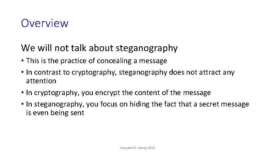 Overview We will not talk about steganography • This is the practice of concealing