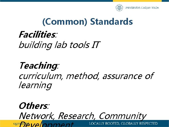 (Common) Standards Facilities: building lab tools IT Teaching: curriculum, method, assurance of learning Others: