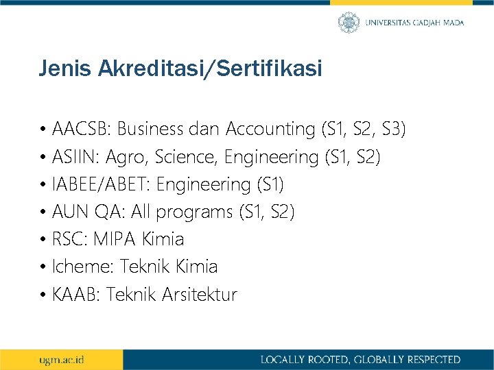 Jenis Akreditasi/Sertifikasi • AACSB: Business dan Accounting (S 1, S 2, S 3) •