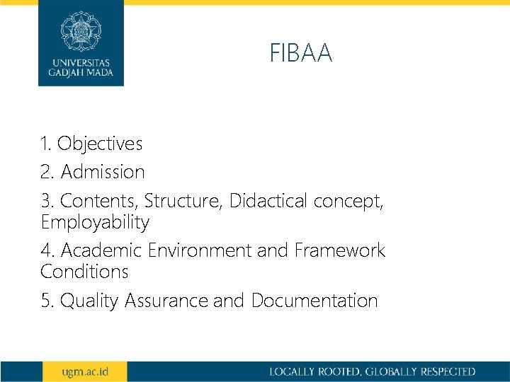 FIBAA 1. Objectives 2. Admission 3. Contents, Structure, Didactical concept, Employability 4. Academic Environment