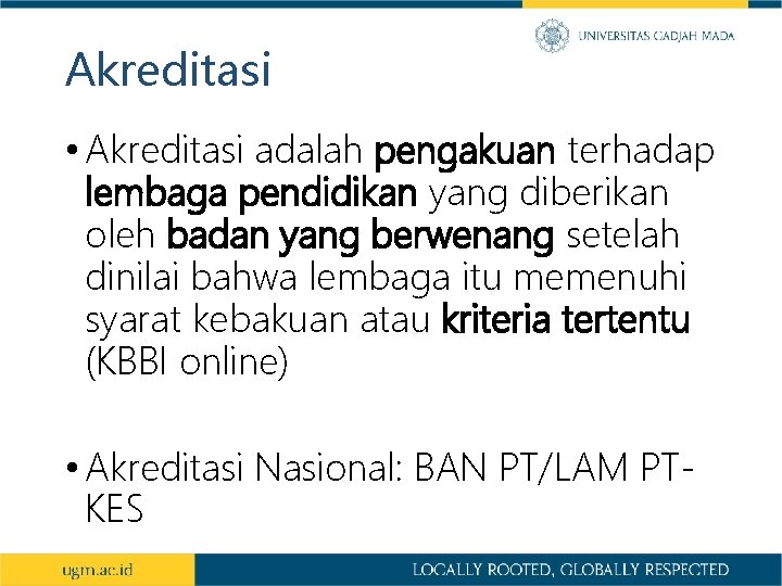 Akreditasi • Akreditasi adalah pengakuan terhadap lembaga pendidikan yang diberikan oleh badan yang berwenang