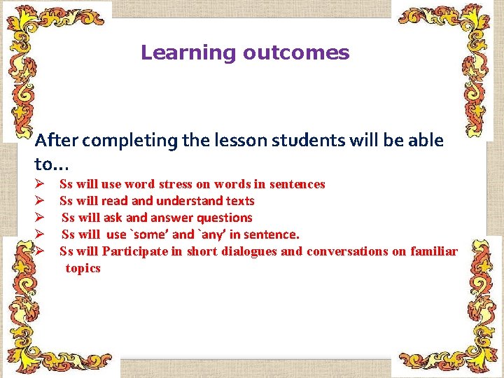 Learning outcomes After completing the lesson students will be able to… Ø Ss will