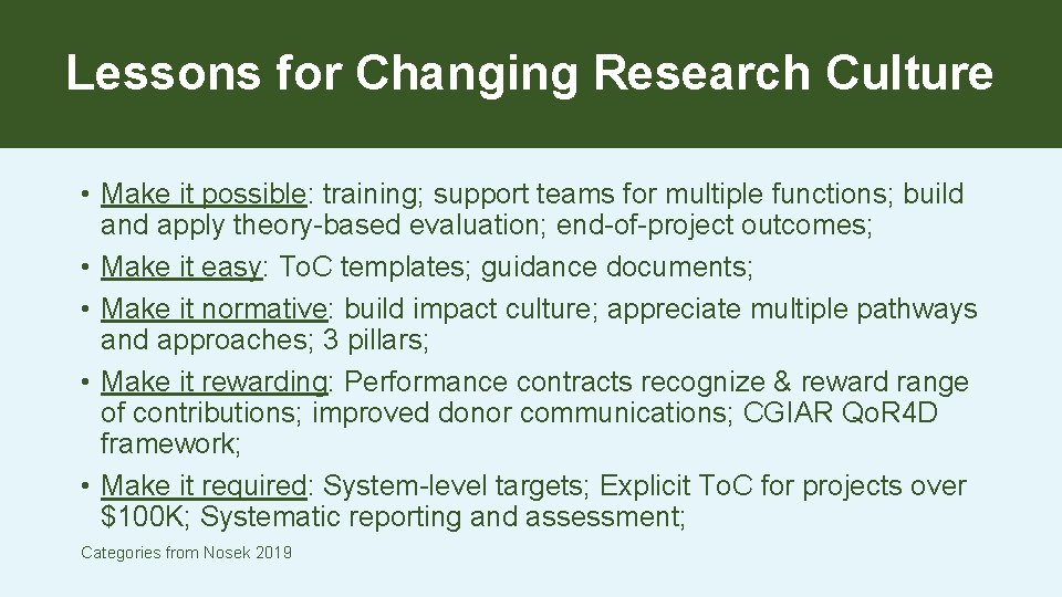 Lessons for Changing Research Culture • Make it possible: training; support teams for multiple