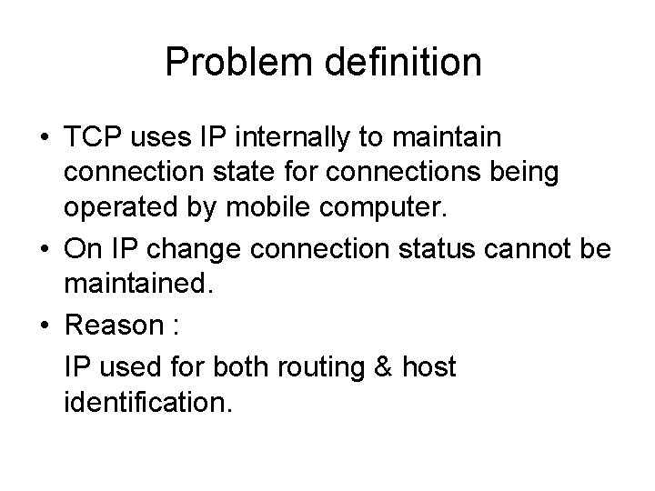 Problem definition • TCP uses IP internally to maintain connection state for connections being Problem definition • TCP uses IP internally to maintain connection state for connections being