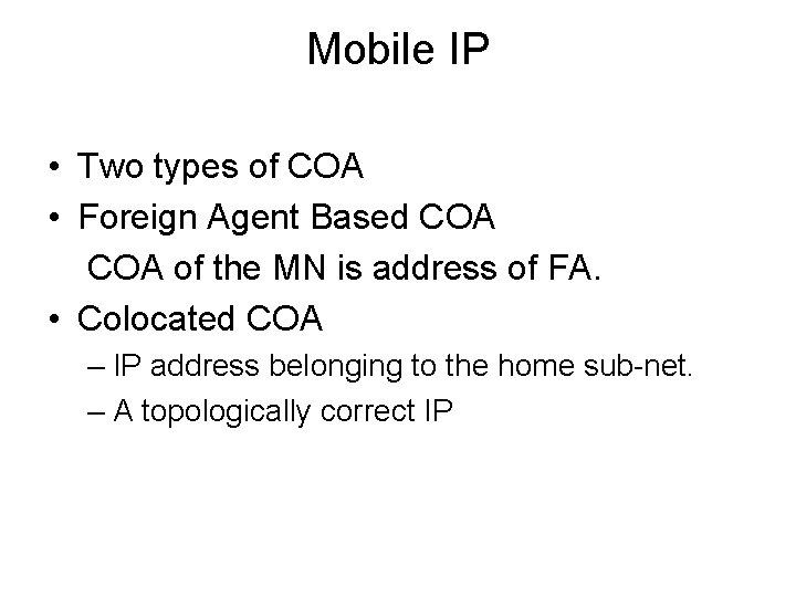 Mobile IP • Two types of COA • Foreign Agent Based COA of the Mobile IP • Two types of COA • Foreign Agent Based COA of the