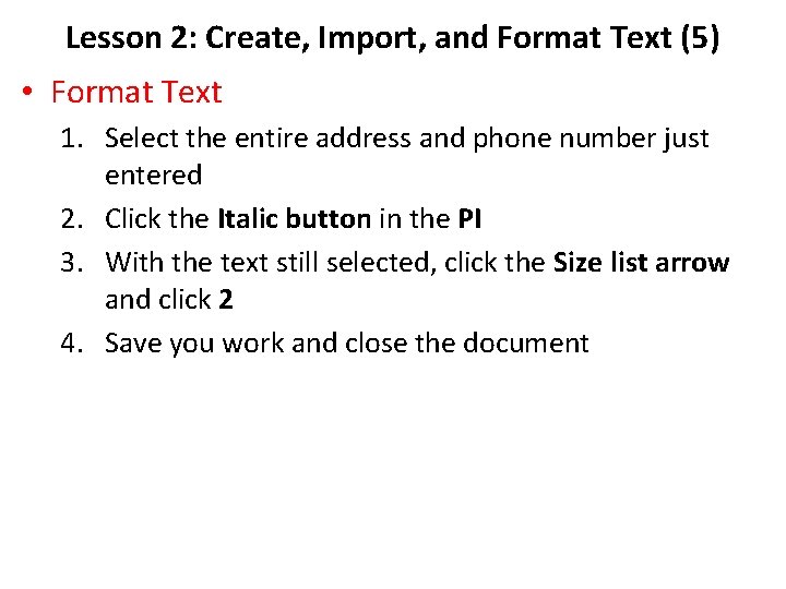 Lesson 2: Create, Import, and Format Text (5) • Format Text 1. Select the