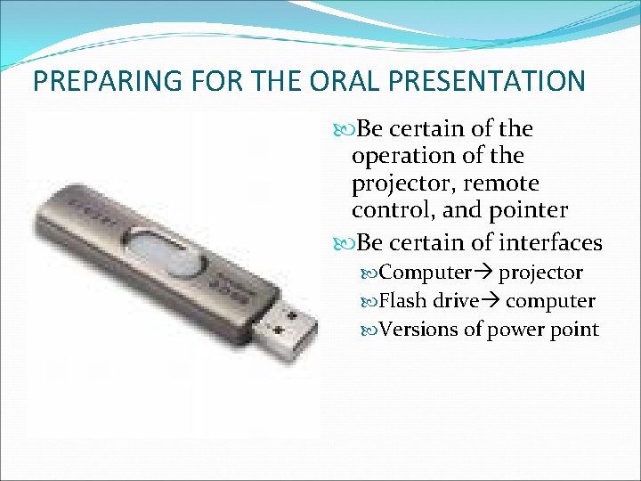 PREPARING FOR THE ORAL PRESENTATION Be certain of the operation of the projector, remote