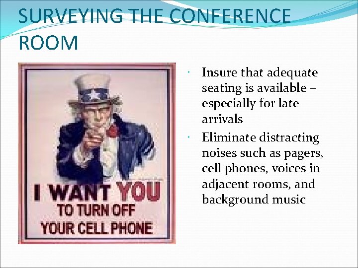 SURVEYING THE CONFERENCE ROOM Insure that adequate seating is available – especially for late