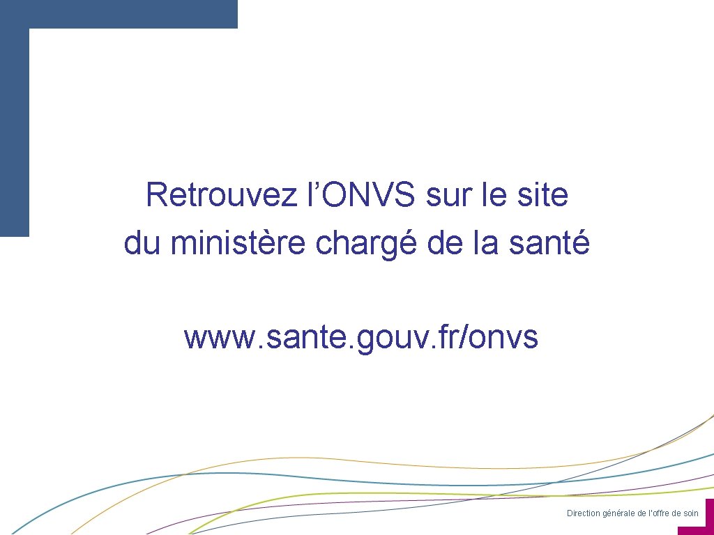 Retrouvez l’ONVS sur le site du ministère chargé de la santé www. sante. gouv.