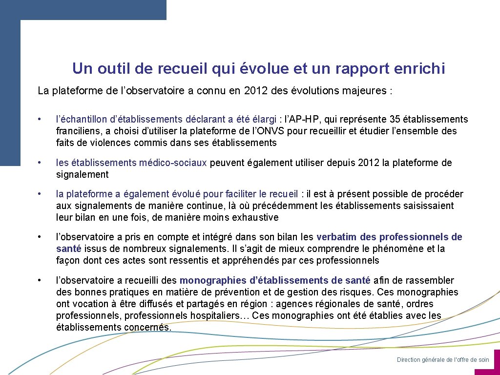 Un outil de recueil qui évolue et un rapport enrichi La plateforme de l’observatoire