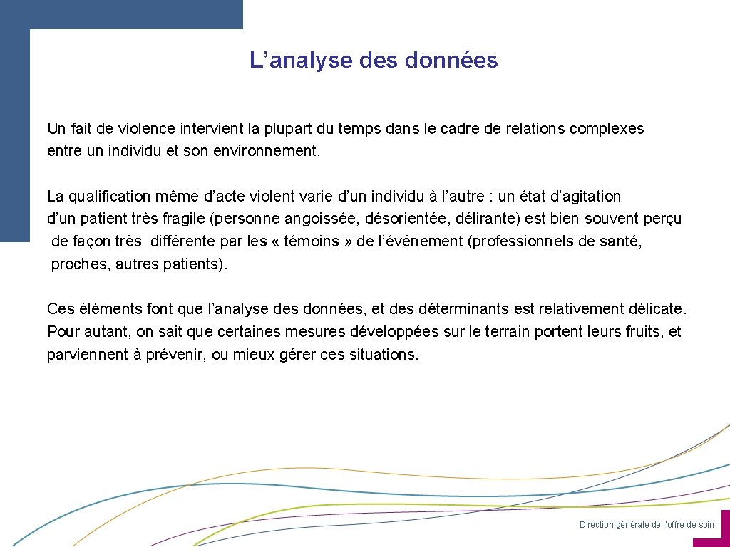 L’analyse des données Un fait de violence intervient la plupart du temps dans le