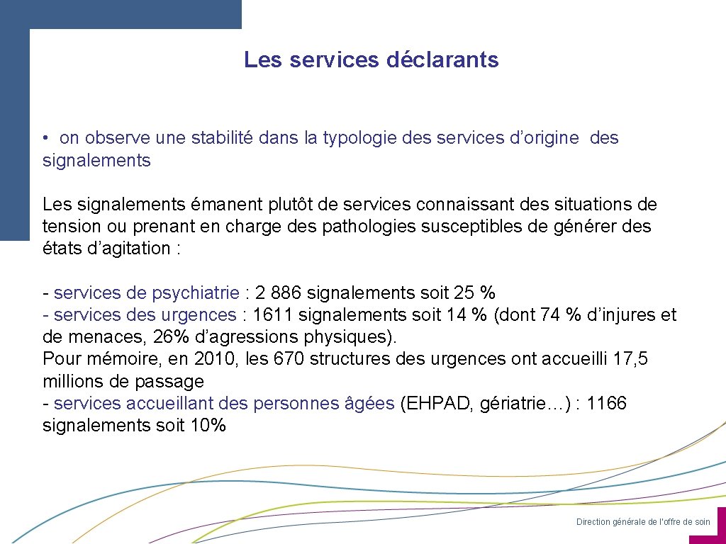 Les services déclarants • on observe une stabilité dans la typologie des services d’origine