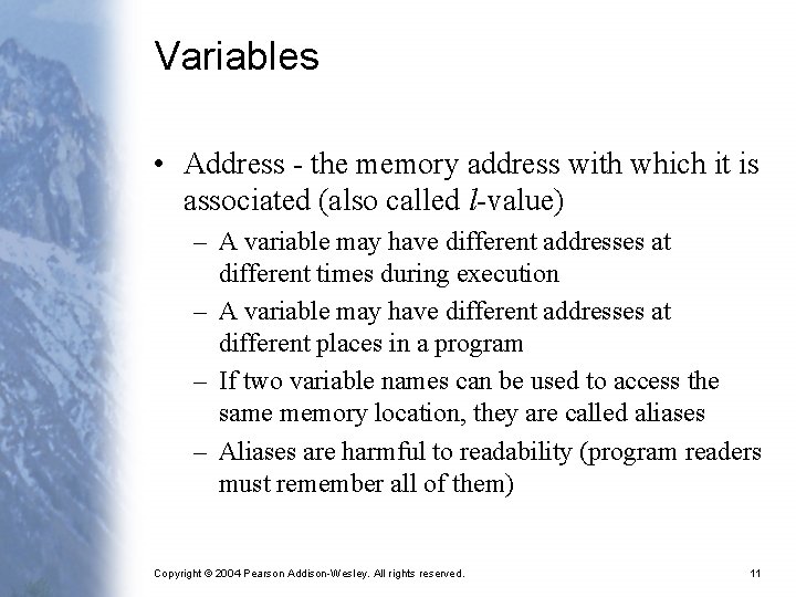 Variables • Address - the memory address with which it is associated (also called