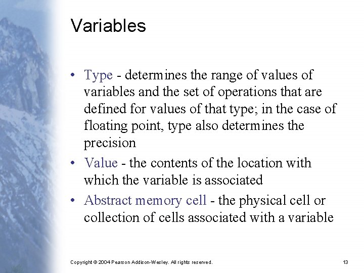 Variables • Type - determines the range of values of variables and the set