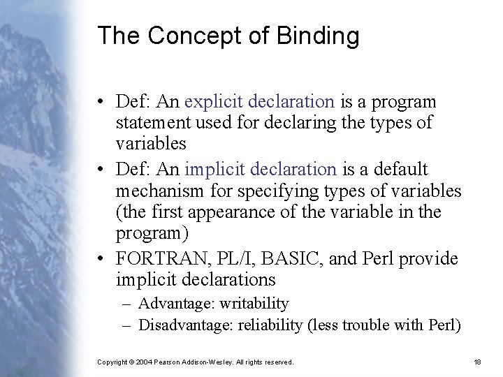The Concept of Binding • Def: An explicit declaration is a program statement used