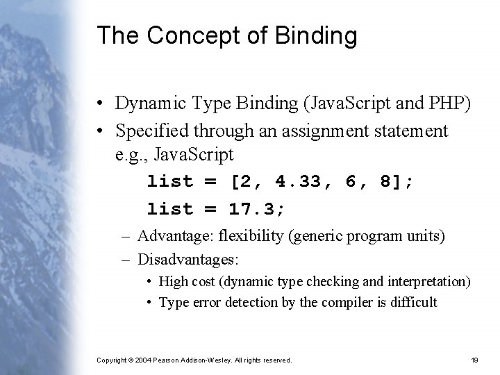 The Concept of Binding • Dynamic Type Binding (Java. Script and PHP) • Specified