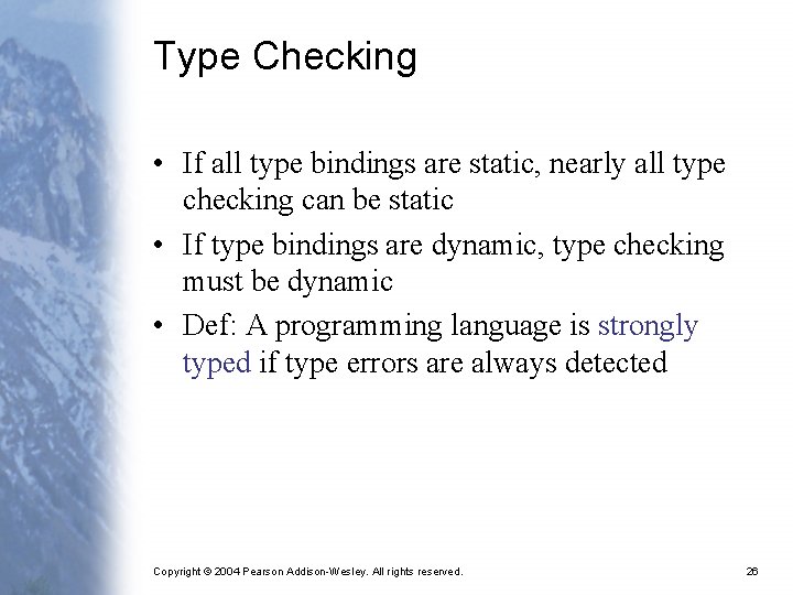 Type Checking • If all type bindings are static, nearly all type checking can