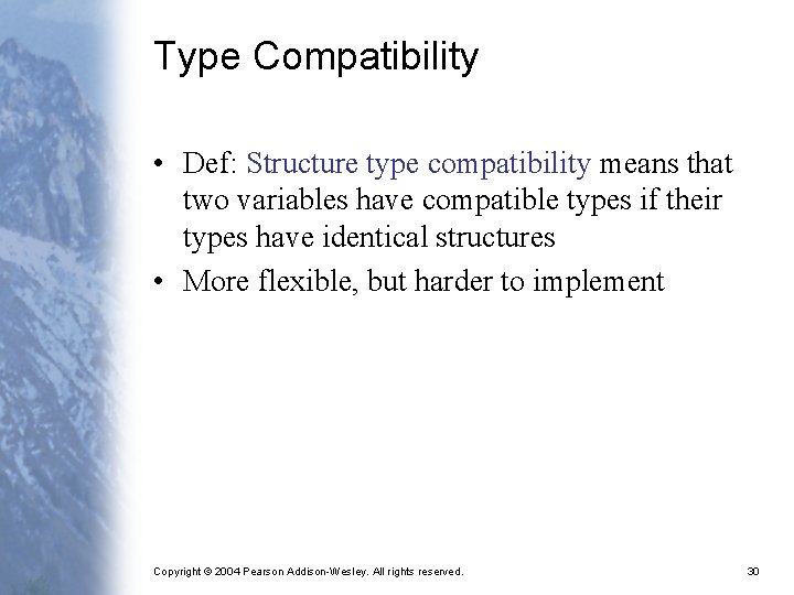 Type Compatibility • Def: Structure type compatibility means that two variables have compatible types