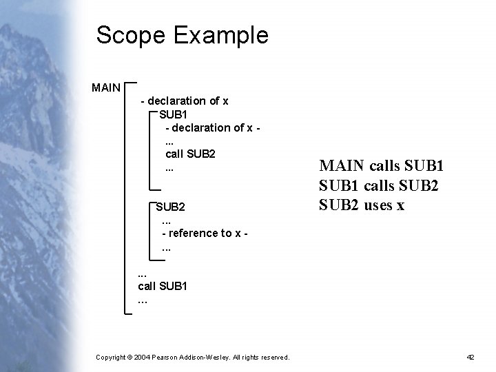 Scope Example MAIN - declaration of x SUB 1 - declaration of x. .
