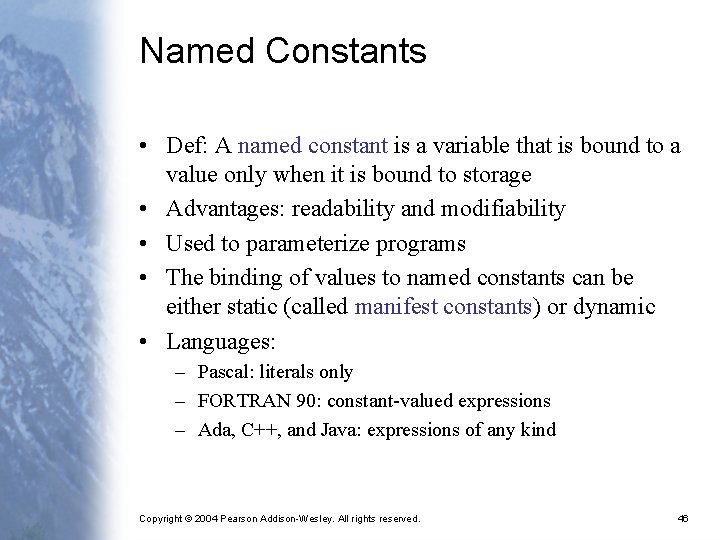 Named Constants • Def: A named constant is a variable that is bound to