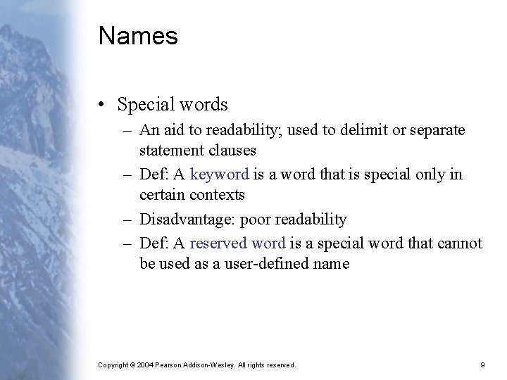 Names • Special words – An aid to readability; used to delimit or separate