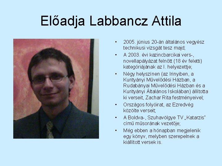 Előadja Labbancz Attila • • • 2005. június 20 -án általános vegyész technikusi vizsgát