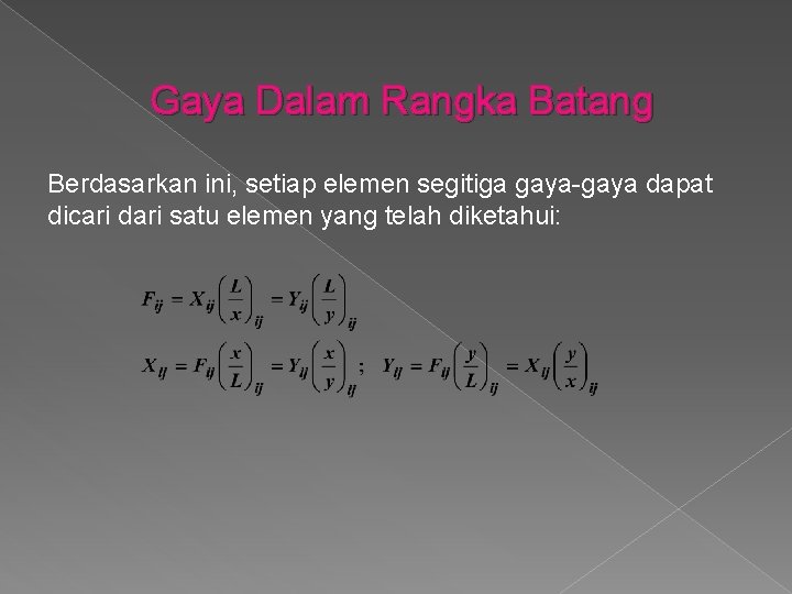 Gaya Dalam Rangka Batang Berdasarkan ini, setiap elemen segitiga gaya-gaya dapat dicari dari satu