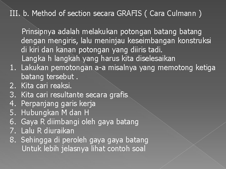 III. b. Method of section secara GRAFIS ( Cara Culmann ) 1. 2. 3.