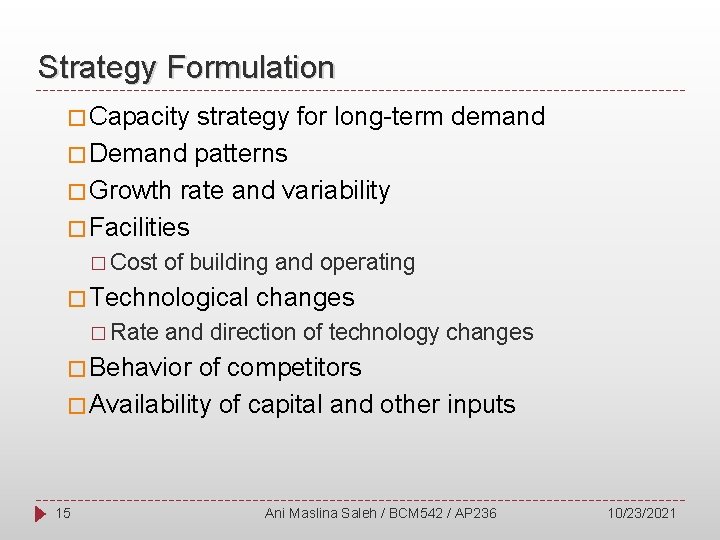 Strategy Formulation � Capacity strategy for long-term demand � Demand patterns � Growth rate