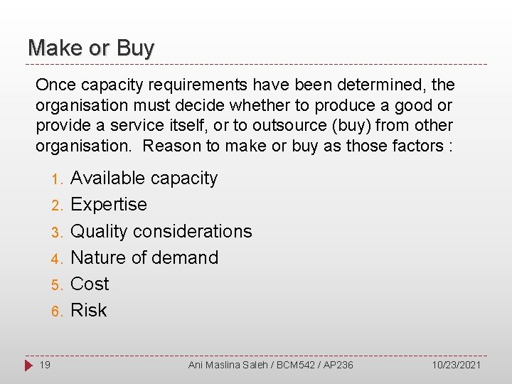 Make or Buy Once capacity requirements have been determined, the organisation must decide whether