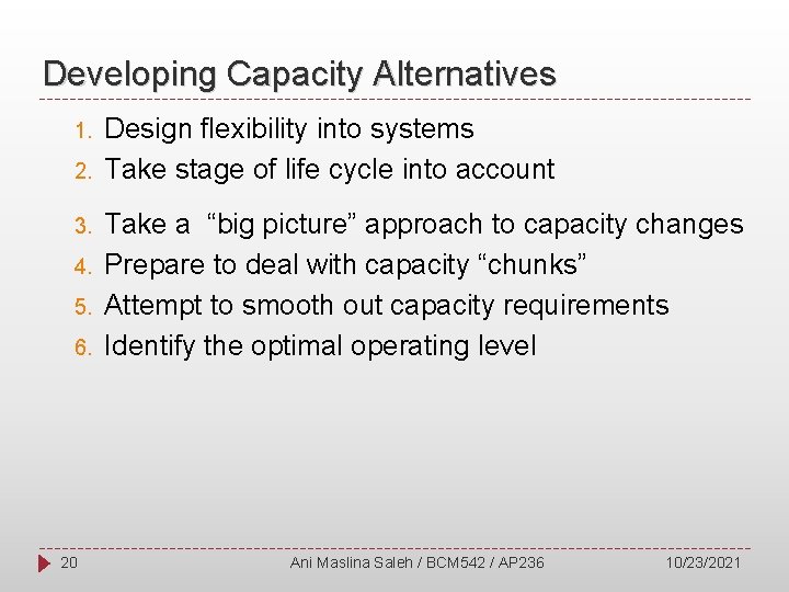 Developing Capacity Alternatives 1. 2. 3. 4. 5. 6. 20 Design flexibility into systems