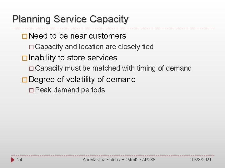 Planning Service Capacity � Need to be near customers � Capacity � Inability to