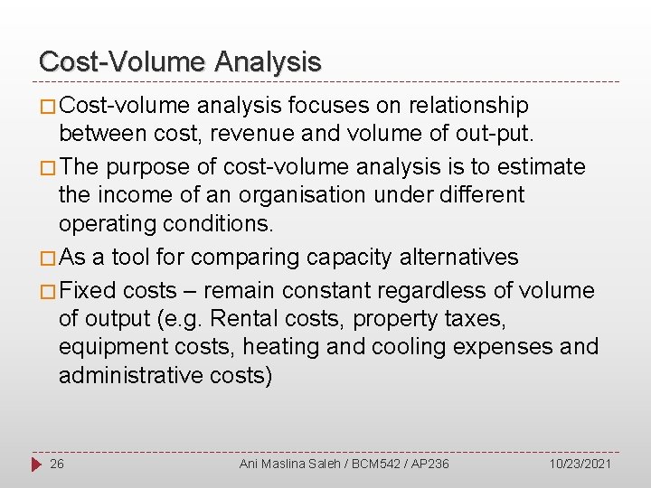 Cost-Volume Analysis � Cost-volume analysis focuses on relationship between cost, revenue and volume of