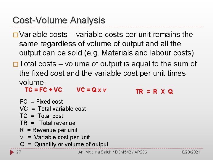 Cost-Volume Analysis � Variable costs – variable costs per unit remains the same regardless