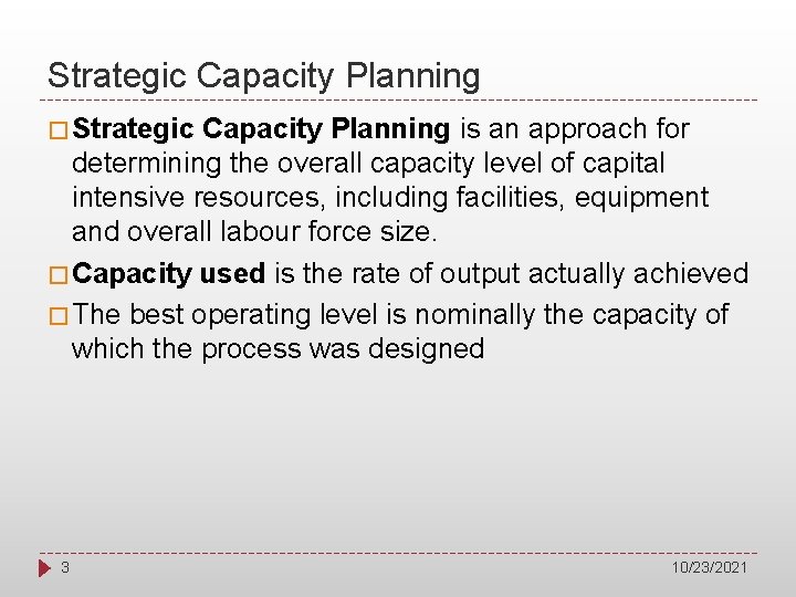 Strategic Capacity Planning � Strategic Capacity Planning is an approach for determining the overall