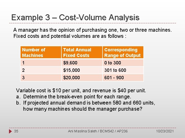 Example 3 – Cost-Volume Analysis A manager has the opinion of purchasing one, two