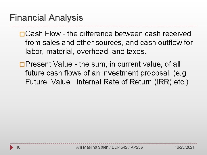 Financial Analysis � Cash Flow - the difference between cash received from sales and