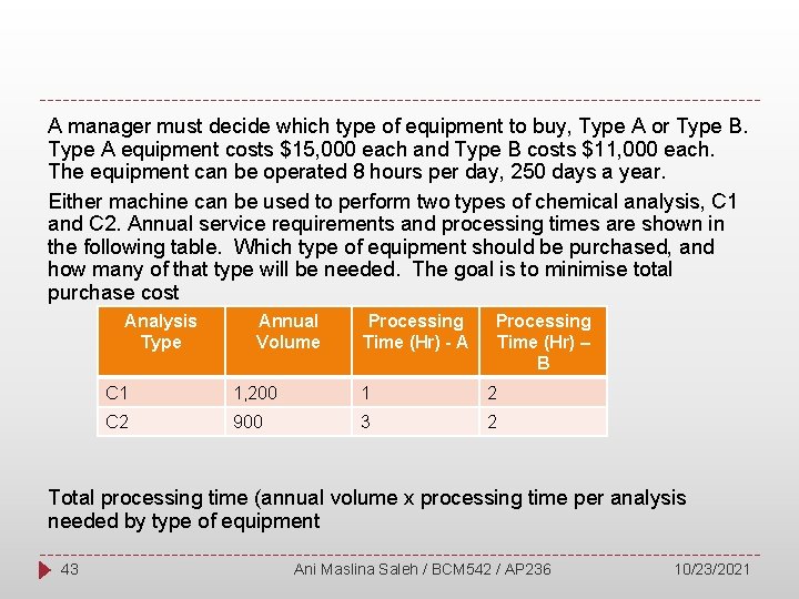 A manager must decide which type of equipment to buy, Type A or Type