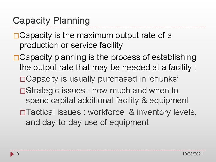 Capacity Planning �Capacity is the maximum output rate of a production or service facility