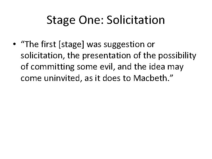 Stage One: Solicitation • “The first [stage] was suggestion or solicitation, the presentation of