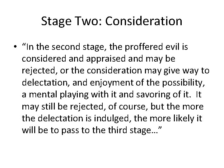 Stage Two: Consideration • “In the second stage, the proffered evil is considered and