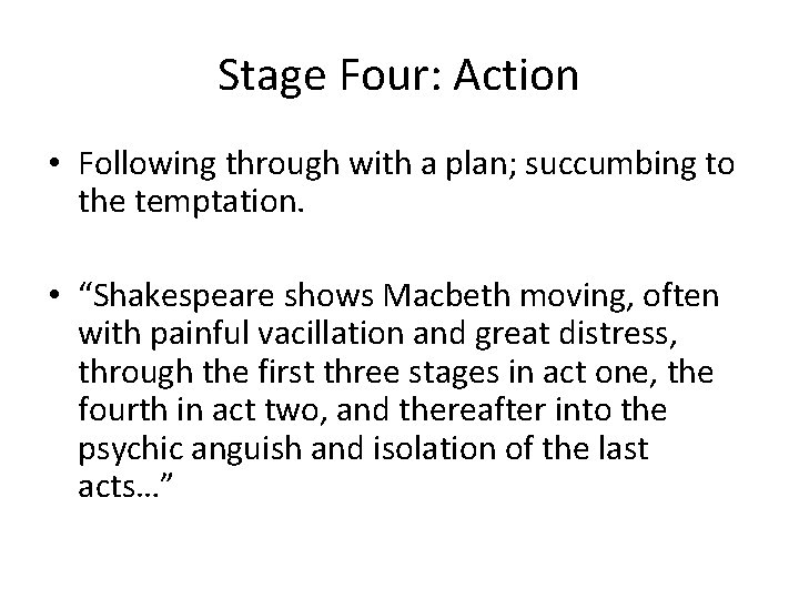 Stage Four: Action • Following through with a plan; succumbing to the temptation. •