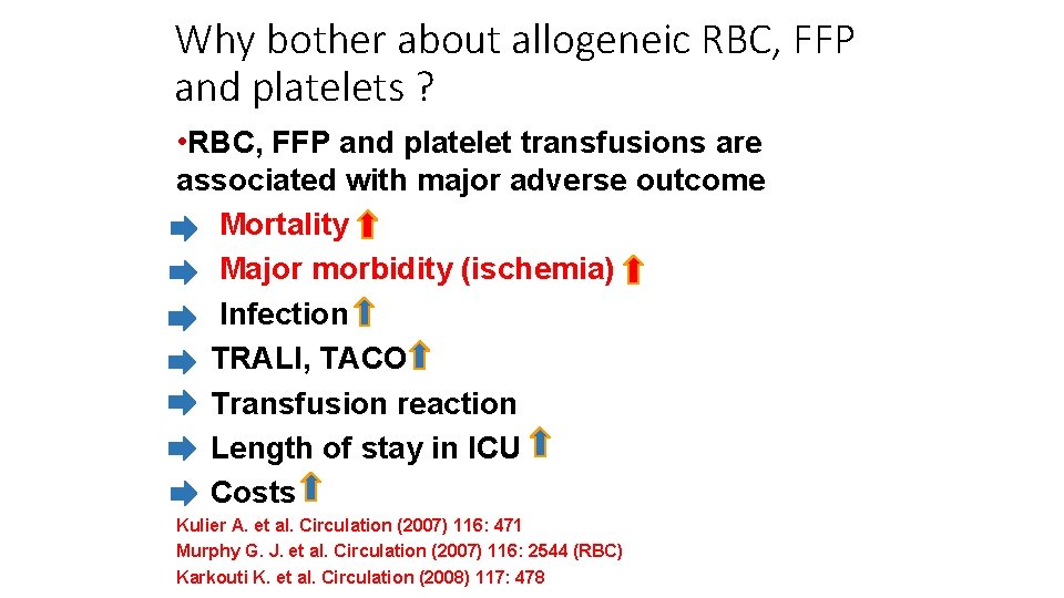 Why bother about allogeneic RBC, FFP and platelets ? • RBC, FFP and platelet