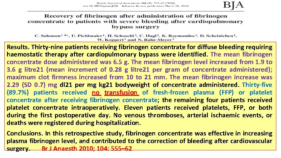 Results. Thirty-nine patients receiving fibrinogen concentrate for diffuse bleeding requiring haemostatic therapy after cardiopulmonary